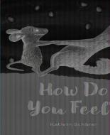 How Do You Feel? di Kathrin Schärer edito da Kane/Miller Book Publishers