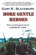 More Gentle Heroes di Gary B. Blackburn edito da Newman Springs