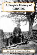 A PEOPLE'S HISTORY OF GIBSIDE di HELEN MACFARLANE edito da LIGHTNING SOURCE UK LTD