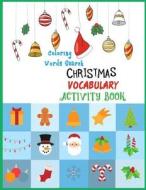 Christmas Vocabulary Activity Book Coloring Words Search di Rocha Diamond edito da LIGHTNING SOURCE INC