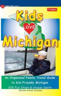 KIDS LOVE MICHIGAN, 7th Edition di Michele Darrall Zavatsky edito da Kids Love Publications, LLC