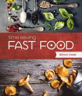 Time Saving Fast Food di Alison &. Simon Holst edito da NEW HOLLAND