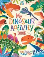 My Dinosaur Activity Book di Dougal Dixon, Jean Claude edito da Michael O'mara Books Ltd