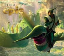 The Art of Epic di Tara Bennett edito da Titan Publ. Group Ltd.