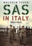 SAS in Italy 1943-1945 di Malcolm Tudor edito da Fonthill Media