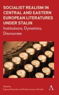 Socialist Realism in Central and Eastern European Literatures Under Stalin edito da Anthem Press