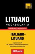 Vocabolario Italiano-Lituano Per Studio Autodidattico - 9000 Parole di Andrey Taranov edito da T&p Books