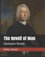 REVOLT OF MAN di Walter Besant edito da INDEPENDENTLY PUBLISHED