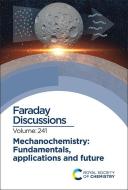Mechanochemistry: Fundamentals, Applications and Future: Faraday Discussion edito da ROYAL SOCIETY OF CHEMISTRY
