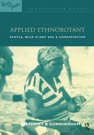 Applied Ethnobotany di Anthony B. Cunningham edito da Taylor & Francis Ltd