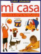 First Spanish: Mi Casa: An Introduction to Commonly Used Spanish Words and Phrases Around the Home, with 500 Lively Phot di Jeanine Beck edito da ARMADILLO MUSIC