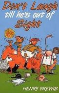 Don't Laugh Till He's Out of Sight di Henry Brewis edito da Fox Chapel Publishers International