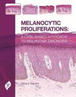 Melanocytic Proliferations di Alireza Sepehr, May Chan edito da Jp Medical Ltd