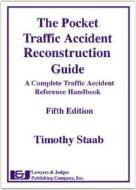 Pocket Traffic Accident Reconstruction Guide di Timothy Staab edito da LAWYERS & JUDGES PUB