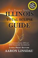 Illinois Total Eclipse Guide (LARGE PRINT) di Aaron Linsdau edito da Sastrugi Press