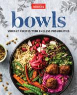 Bowls: Vibrant Recipes with Endless Possibilities di America's Test Kitchen edito da AMER TEST KITCHEN