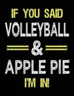 If You Said Volleyball & Apple Pie I'm in: Sketch Books for Kids - 8.5 X 11 di Dartan Creations edito da Createspace Independent Publishing Platform
