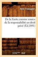 de la Faute Comme Source de la Responsabilite En Droit Prive, (Ed.1891) di Fromageot H. edito da Hachette Livre - Bnf