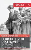Ebook Le droit de vote des femmes en France di Rémi Spinassou, 50minutes edito da 50Minutes.fr