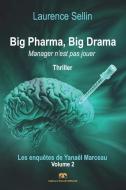 Big Pharma, Big Drama - Manager n'est pas jouer: Thriller psychologique et médico-scientifique di Laurence Sellin edito da LIGHTNING SOURCE INC
