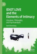 IDIOT LOVE and the Elements of Intimacy di David Stromberg edito da Springer International Publishing