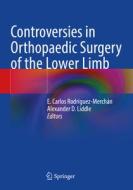 Controversies in Orthopaedic Surgery of the Lower Limb edito da Springer International Publishing