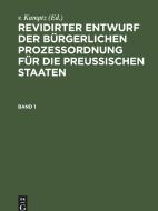 Revidirter Entwurf der bürgerlichen Prozeßordnung für die Preussischen Staaten, Band 1, Revidirter Entwurf der bürgerlichen Prozeßordnung für die Preu edito da De Gruyter