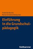 Einführung in die Grundschulpädagogik di Frederike Bartels, Marie-Christine Vierbuchen edito da Kohlhammer W.