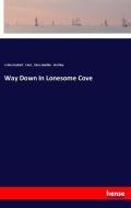 Way Down In Lonesome Cove di Arthur Burdett Frost, Mary Noailles Murfree edito da hansebooks