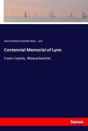Centennial Memorial of Lynn di James Robinson Newhall, Mass. Lynn edito da hansebooks