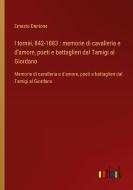 I tornei, 842-1883 : memorie di cavalleria e d'amore, poeti e battaglieri dal Tamigi al Giordano di Ernesto Dantone edito da Outlook Verlag