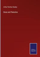 Sinai and Palestine di Arthur Penrhyn Stanley edito da Salzwasser Verlag