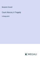 Count Alarcos; A Tragedy di Benjamin Disraeli edito da Megali Verlag
