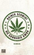 Die Cannabis GmbH di Rainer Schmidt edito da Heyne Taschenbuch