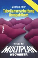 Multiplan 4.0-Wegweiser Tabellenverarbeitung Kompaktkurs di Ekkehard Kaier edito da Vieweg+Teubner Verlag