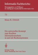 Ein universelles Konzept zum flexiblen Informationsschutz in und mit Rechensystemen di K. R. Dittrich edito da Springer Berlin Heidelberg