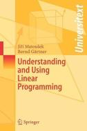 Understanding and Using Linear Programming di Bernd Gärtner, Jiri Matousek edito da Springer-Verlag GmbH