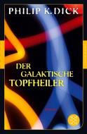 Der galaktische Topfheiler di Philip K. Dick edito da FISCHER Taschenbuch
