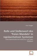Rolle und Stellenwert des "freien Mandats" in repräsentativen Systemen di Oliver Torggler edito da VDM Verlag Dr. Müller e.K.