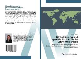 Globalisierung und geschlechtsspezifische Lohnunterschiede di Kathrin Nowak edito da AV Akademikerverlag