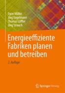 Energieeffiziente Fabriken planen und betreiben di Egon Müller, Jörg Engelmann, Thomas Löffler, Jörg Strauch edito da Springer-Verlag GmbH