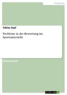 Probleme In Der Bewertung Im Sportunterricht di Tobias Zapf edito da Grin Publishing