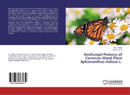 Antifungal Potency of Common Weed Plant Sphaeranthus Indicus L. di Riddhi Patel, Yogesh Jasrai edito da LAP Lambert Academic Publishing