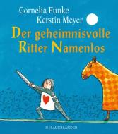Der geheimnisvolle Ritter Namenlos (Miniausgabe) di Cornelia Funke edito da FISCHER Sauerländer