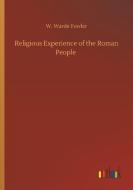 Religious Experience of the Roman People di W. Warde Fowler edito da Outlook Verlag
