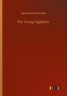 The Young Vigilantes di Samuel Adams Drake edito da Outlook Verlag
