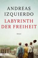 Labyrinth der Freiheit di Andreas Izquierdo edito da DuMont Buchverlag GmbH