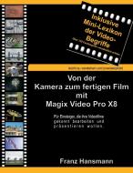 Von der Kamera zum fertigen Film mit Magix Video Pro X8 di Franz Hansmann edito da Books on Demand