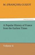 A Popular History of France from the Earliest Times di M. (François) Guizot edito da tredition GmbH