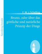 Bruno, oder über das göttliche und natürliche Prinzip der Dinge di F. W. J. Schelling edito da Contumax